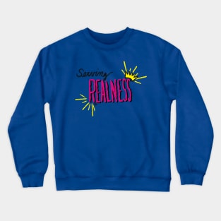 Serving Realness Crewneck Sweatshirt